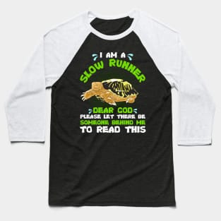 Slow Runner Please Let There Be Someone Behind Me Baseball T-Shirt